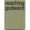 Reaching Godward by Carol Ochs