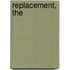 Replacement, The
