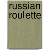 Russian Roulette by Alex Alder