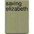 Saving Elizabeth