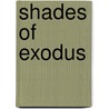Shades of Exodus door Barry Levy