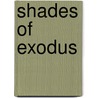 Shades of Exodus by Barry Levy