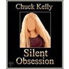 Silent Obsession by Chuck Kelly