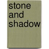 Stone And Shadow by Taylor Becky