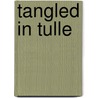Tangled in Tulle door Nikki Duncan
