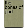 The Bones Of God door Stephen Leigh