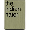The Indian Hater door Professor James Hall