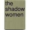 The Shadow Women by Angela Elwell Hunt