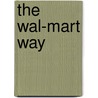 The Wal-Mart Way by Don Soderquist