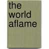 The World Aflame door Isaac Nathanson