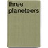 Three Planeteers