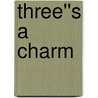 Three''s a Charm by Sheridon Smythe