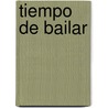 Tiempo de bailar by Karen Kingsbury