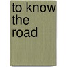 To Know The Road by Ann M. Martin