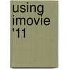 Using Imovie '11 by Michael Grothaus