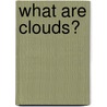 What Are Clouds? door Ellen Lawrence