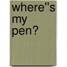 Where''s My Pen? door Sarah Johns