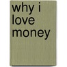 Why I Love Money door Pricely Francis
