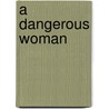A Dangerous Woman door J.M. Jeffries