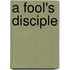 A Fool's Disciple