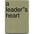 A Leader''s Heart