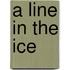 A Line in the Ice