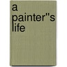 A Painter''s Life door K.B. Dixon