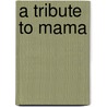 A Tribute To Mama door Yahkhahnahn Perrie Gibson