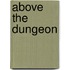 Above the Dungeon