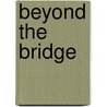 Beyond The Bridge door Tinne Fearn