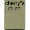 Cherry''s Jubilee door V.J. Devereaux