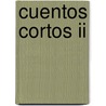 Cuentos Cortos Ii by Pardo Baz