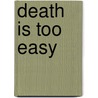 Death is too Easy door Arthur J. Burks