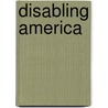 Disabling America door Greg Perry