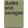 Dudes And Savages door Richard W. Bevis