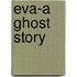Eva-A Ghost Story