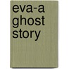 Eva-A Ghost Story by Mike Emmett