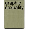 Graphic Sexuality door Megan Hussey