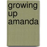 Growing Up Amanda door Daniel Wright