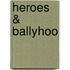 Heroes & Ballyhoo