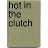 Hot in the Clutch door Ann Jacobs