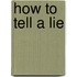 How to Tell a Lie