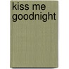 Kiss Me Goodnight door Patti Ann Colt
