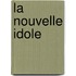 La Nouvelle Idole