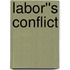 Labor''s Conflict