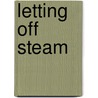 Letting Off Steam door Isabelle Drake