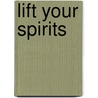 Lift Your Spirits by Noni Gove