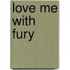 Love Me With Fury door Janelle Taylor