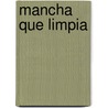 Mancha Que Limpia door Jos Echegaray