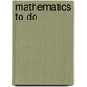 Mathematics To Do door Chris O'Donoghue
